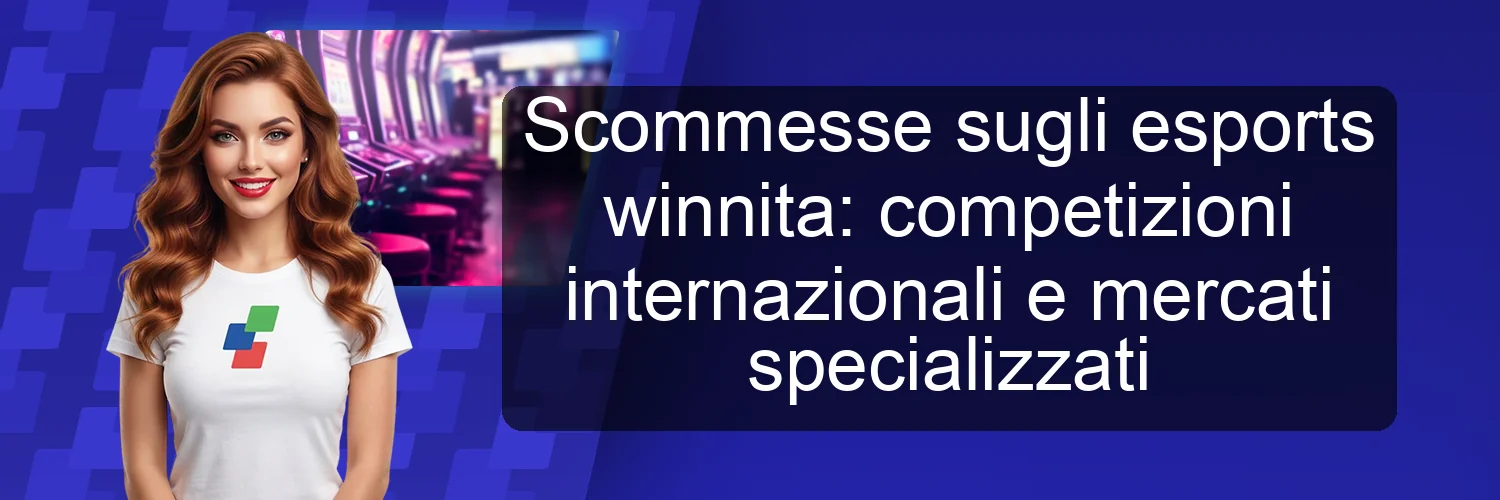 Scommesse sugli esports winnita: competizioni internazionali e mercati specializzati